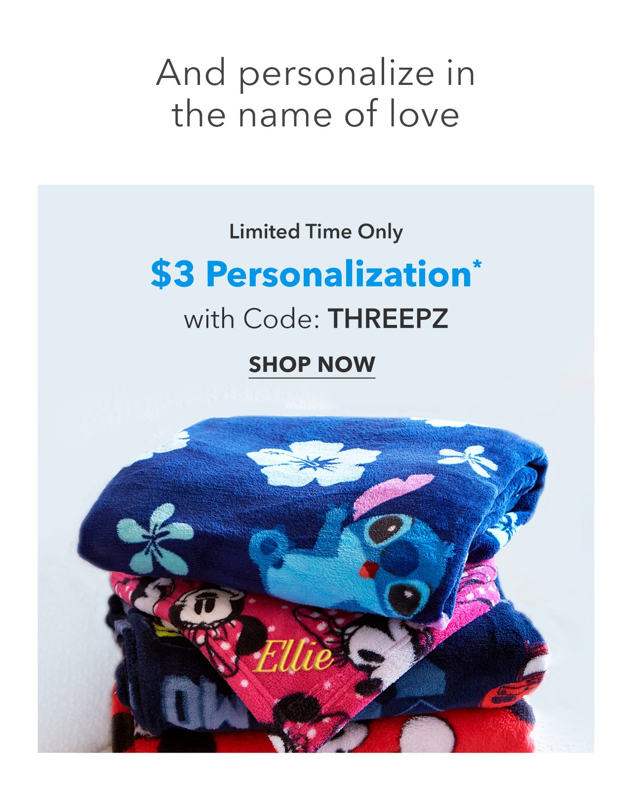 And personalize in the name of love. Limited Time Only, $3 Personalization with Code: THREEPZ | Shop Now