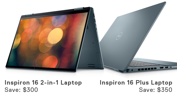 Inspiron 16 2-in-1 Laptop, Save: $300 | Inspiron 16 Plus Laptop, Save: $350