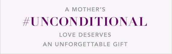 A Mother's #unconditional Love Deserves an Unforgettable Gift
