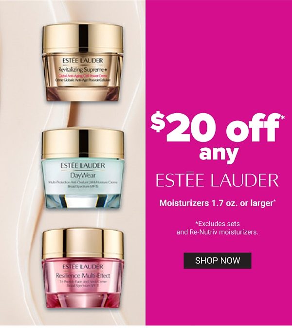 20% off any Estee Lauder moisturizers 1.7oz. or larger. Shop Now.
