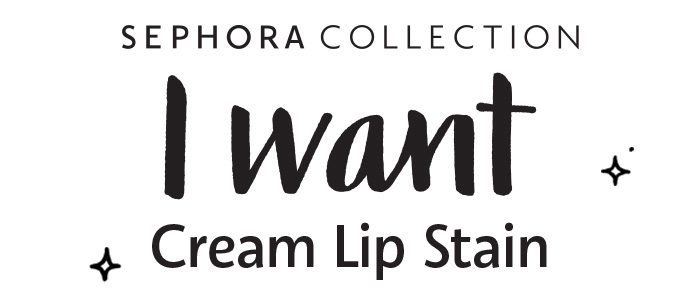 I want Cream Lip Stain