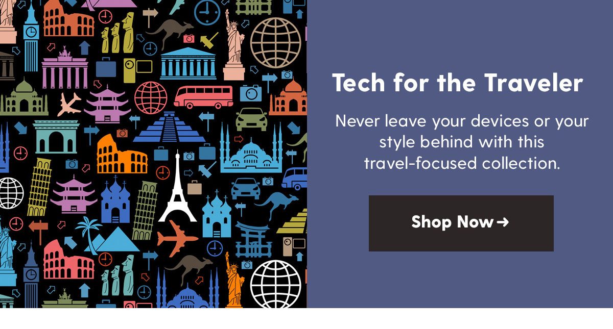 Tech for the Traveler. Shop Now →