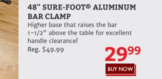 Save 40% on the 48" Aluminum Sure-Foot Clamp