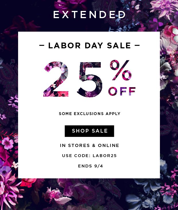 Labor Day Sale - 25% Off - Some Exclusions Apply - In Store & Online