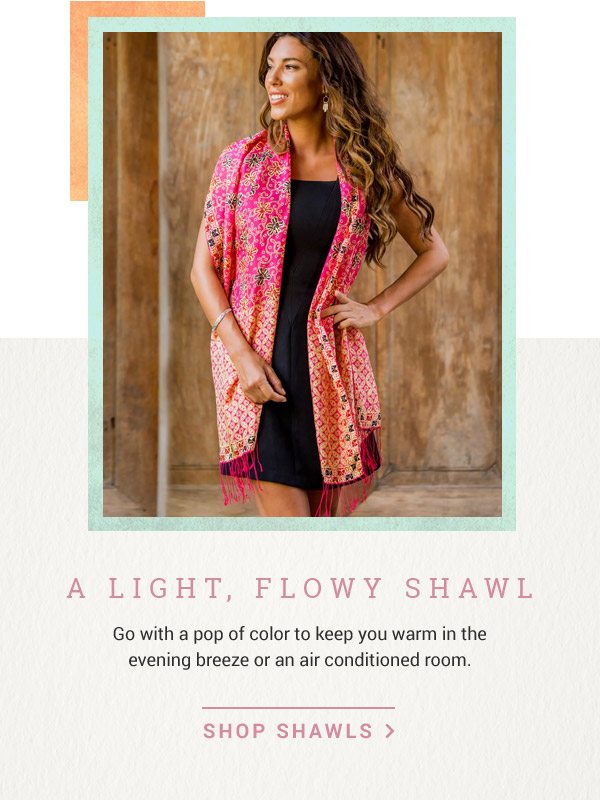 A LIGHT, FLOWY SHAWL | Go with a pop of color to keep you warm in the evening breeze or an air conditioned room | SHOP SHAWLS