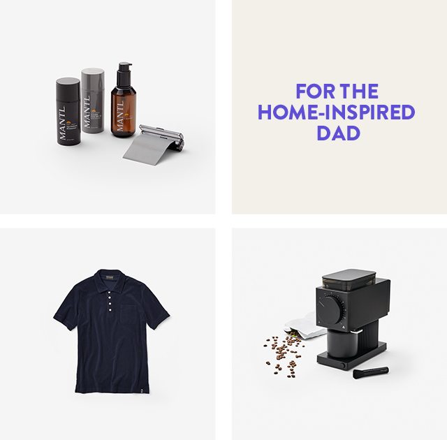 Gifts for the home-inspired dad including a MANTL skin care set, blue polo shirt and Fellow Ode electric brew grinder.