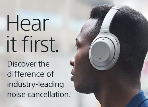 Hear it first. Discover the difference of industry-leading noise cancellation.(1)