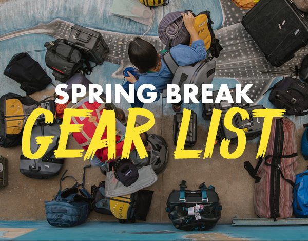 SPRING BREAK GEAR LIST