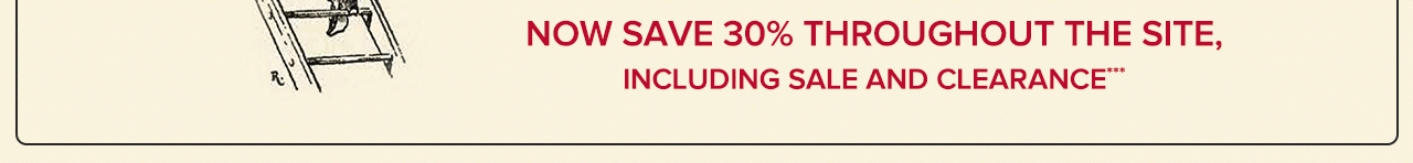 Now Save 30% Throughout The Site Including Sale and Clearance