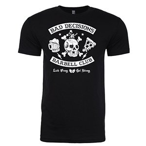 Bad Decisions Barbell Club T-Shirt