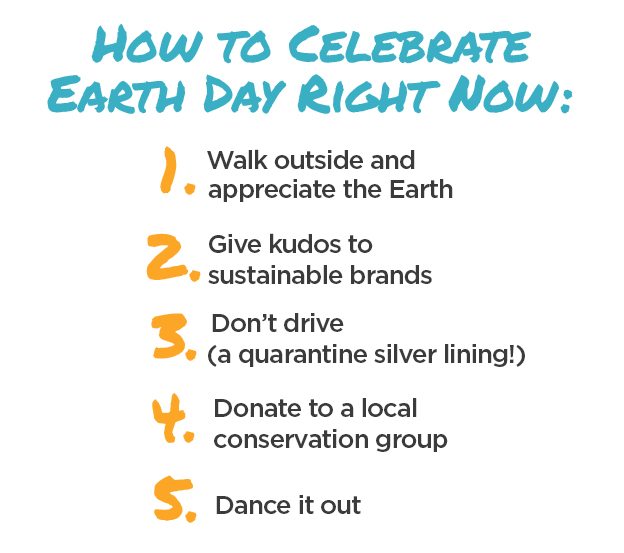 How to celebrate Earth Day right now.