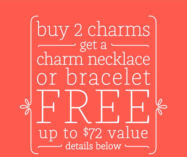 buy 2 charms get a charm necklace or cracelet FREE up to $72 value - details below