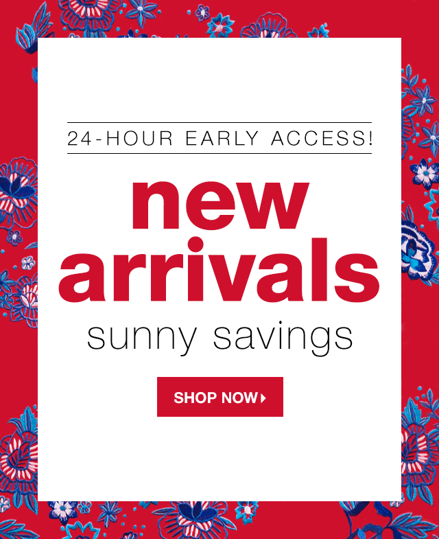 24-Hour Early Access! New Arrivals, Sunny Savings - Shop Now