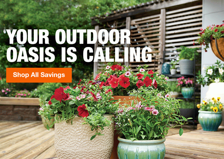 YOUR OUTDOOR OASIS IS CALLING SHOP ALL SAVINGS