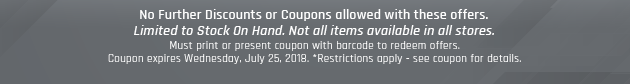 Must print or present coupon with barcode to redeem offers. Coupon valid In-Store Wednesday, July 25, 2018. *Restrictions apply - see coupon for details.