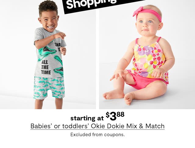 starting at $3.88 Babies' or toddlers' Okie Dokie Mix & Match. Excluded from coupons.