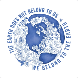 The Earth Does Not Belong To Us • We Belong To The Earth T-Shirt