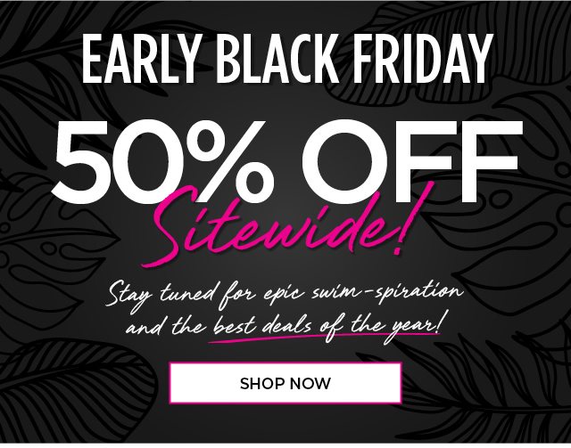 Early Black Friday! | Shop Now