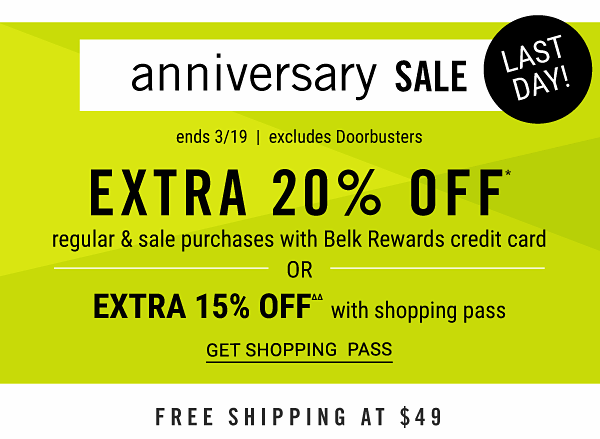 LAST DAY! ANNIVERSARY SALE - Extra 20% off regular & sale purchases with Belk Rewards credit card OR Extra 15% off with shopping pass - ends 2/19 - excludes Doorbusters. Get Shopping Pass.