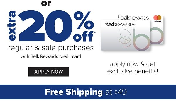 OR Extra 20% off regular & sale purchases with Belk Rewards credit card. Apply Now.