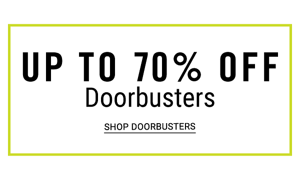 Up to 70% off Doorbusters. Shop Doorbusters.