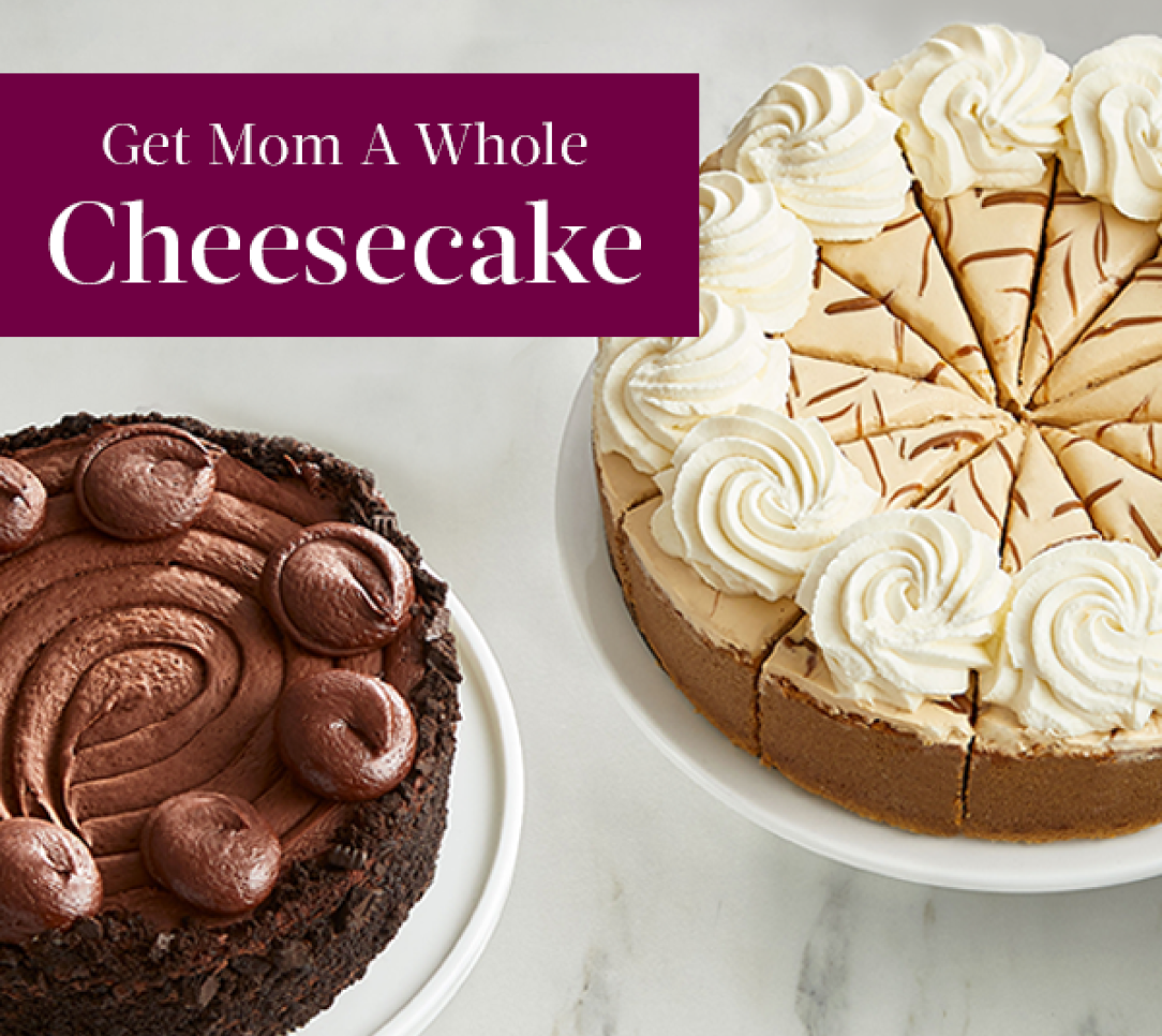 Get Mom A Whole Cheesecake