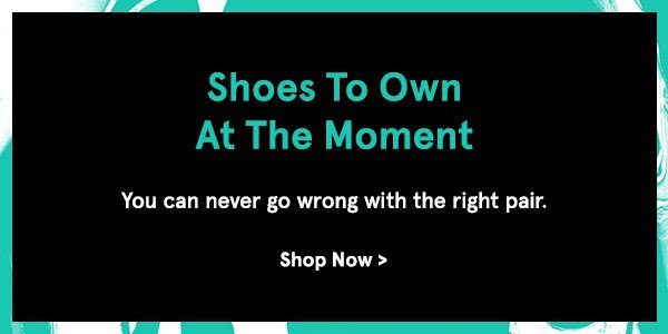 Shoes To Own At The Moment