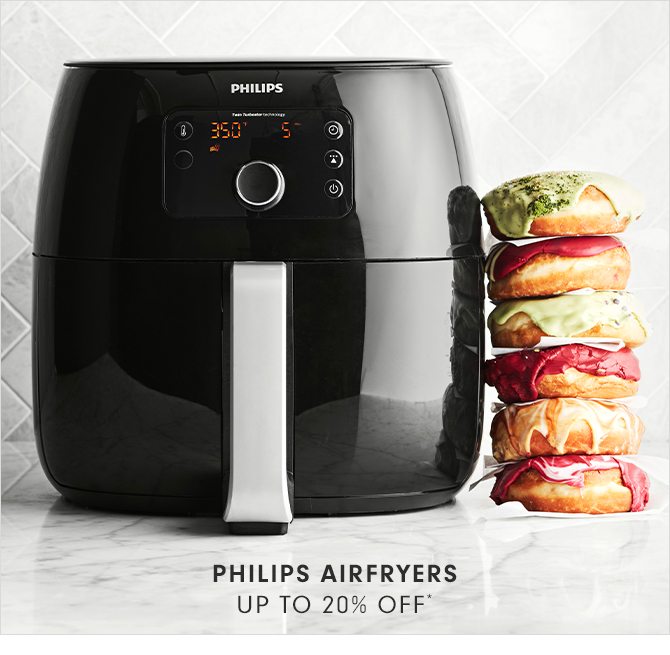 PHILIPS AIRFRYERS - UP TO 20% OFF*