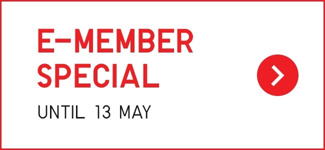 E-MEMBER SPECIAL UNTIL 13 MAY