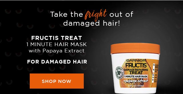 Take the fright out of damaged hair! - FRUCTIS TREAT - 1 MINUTE HAIR MASK with Papaya Extract - FOR DAMAGED HAIR - SHOP NOW