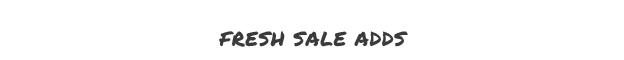 Fresh Sale Adds