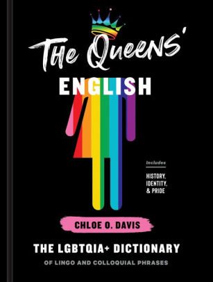 BOOK | The Queens' English: The LGBTQIA+ Dictionary of Lingo and Colloquial Phrases by Chloe O. Davis