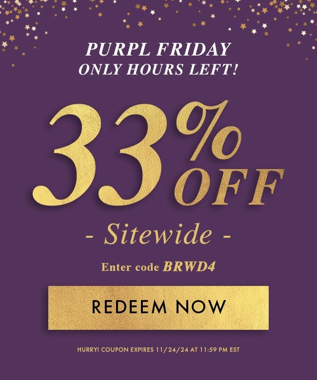 Purpl Friday - Only Hours Left! 33% Off Sitewide. Enter code BRWD4. Redeem Now. Hurry! Coupon expires 11/24/24 at 11:59 PM EST