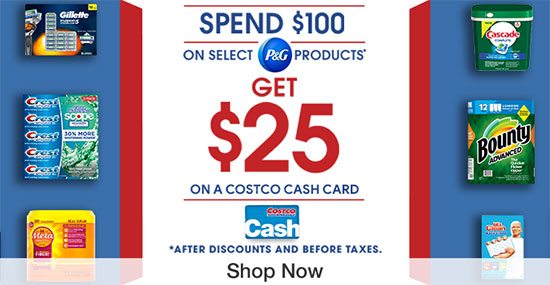 Spend $100 on Select P&G Products* Get $25 on a Costco Cash Card *after discounts and before taxes. Shop Now