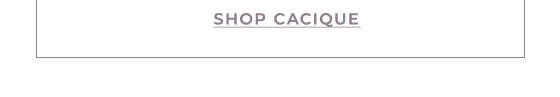 Shop Cacique