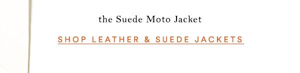 Shop leather and suede jackets.