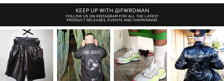 Keep Up With @FWRDMAN: Follow us on Instagram for all the latest - Follow @FWRDMAN