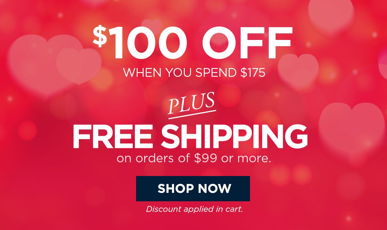 $100 off when you spend $175 plus FREE SHIPPING on order of $99 or more. Shop Now button. Disocunt applied in cart.