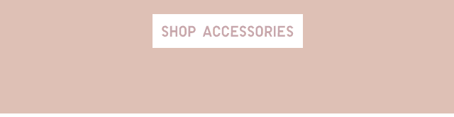 CTA4 - SHOP ACCESSORIES