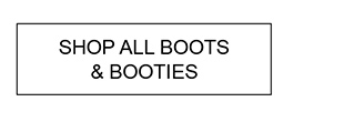 SHOP ALL BOOTS & BOOTIES