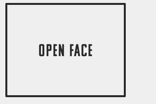 Open face