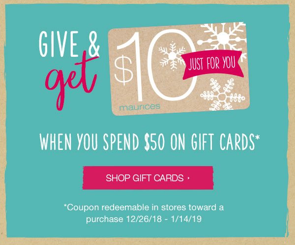 Give and get $10 just for you when you spend $50 on gift cards*. Shop gift cards. *Coupon redeemable in stores toward a purchase 12/26/18 – 1/14/19.