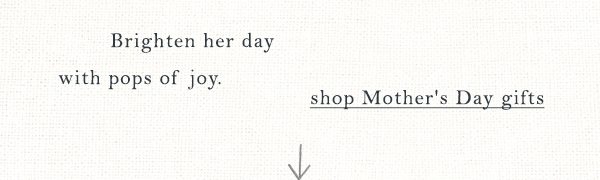 Shop mother's day gifts.