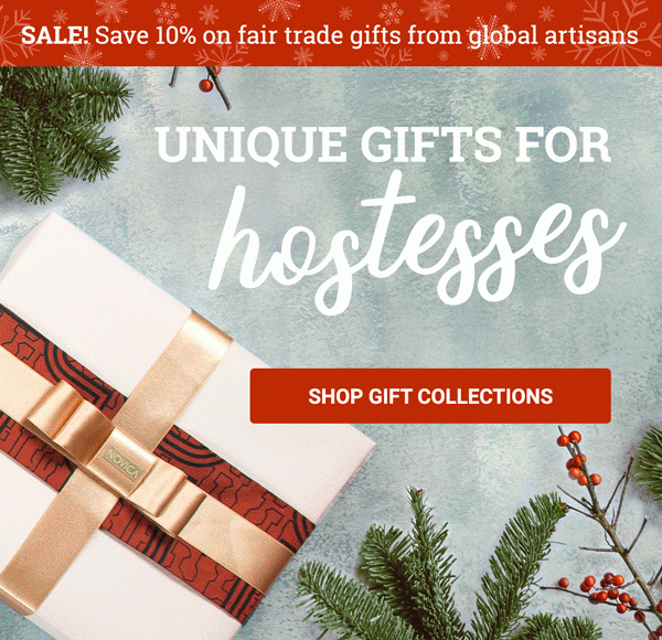 SALE! Save 10% on fair trade gifts from global artisans | UNIQUE GIFTS FOR EVERYONE | SHOP GIFT COLLECTIONS