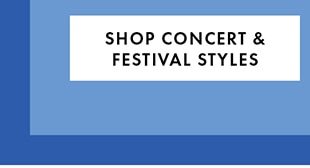 SHOP CONCERT & FESTIVAL STYLES