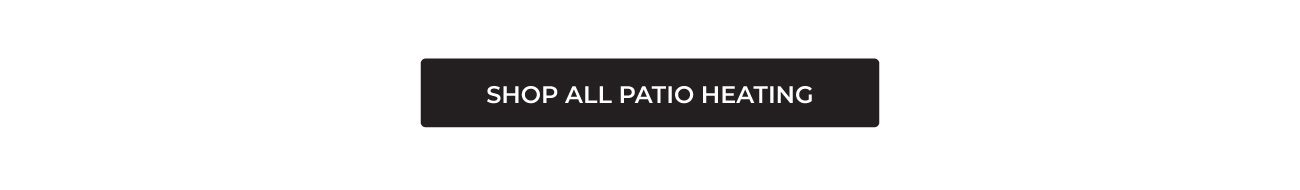 SHOP ALL PATIO HEATING