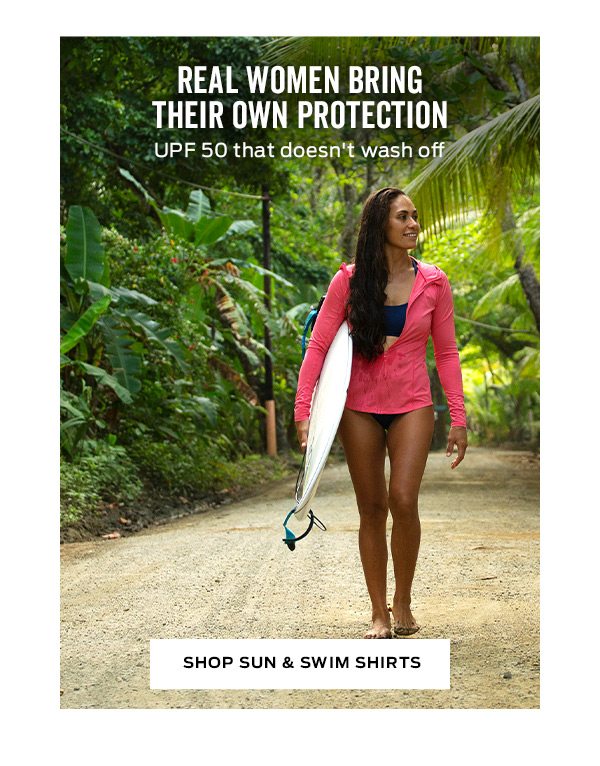 Real women bring their own protection | Shop Sun & Swim Shirts >