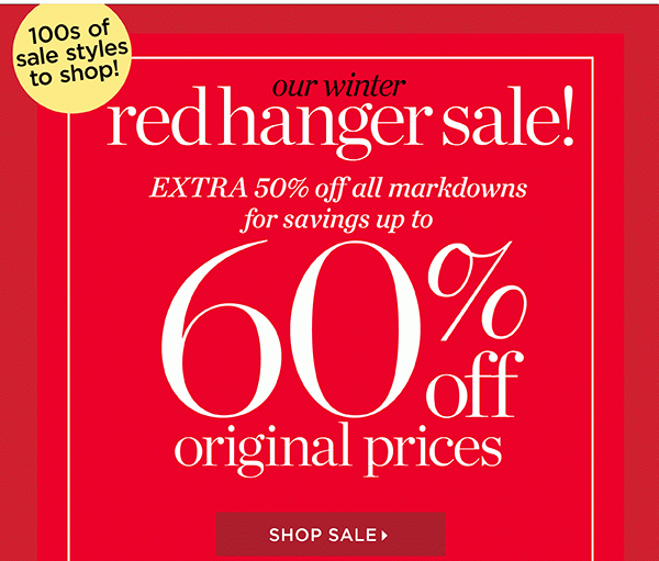 Starts Now. Our Red Hanger Sale! Extra 50% off all markdowns for savings up to 60% off original prices. Shop Sale