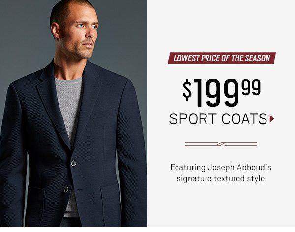 Lowest Price of the Season $199.99 Sport coats Featuring Joseph Abboud's Signature textured style