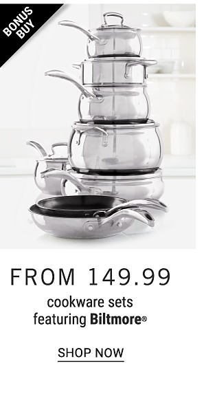 Bonus Buy - Cookweare sets featuring Biltmore from $149.99. Shop Now.